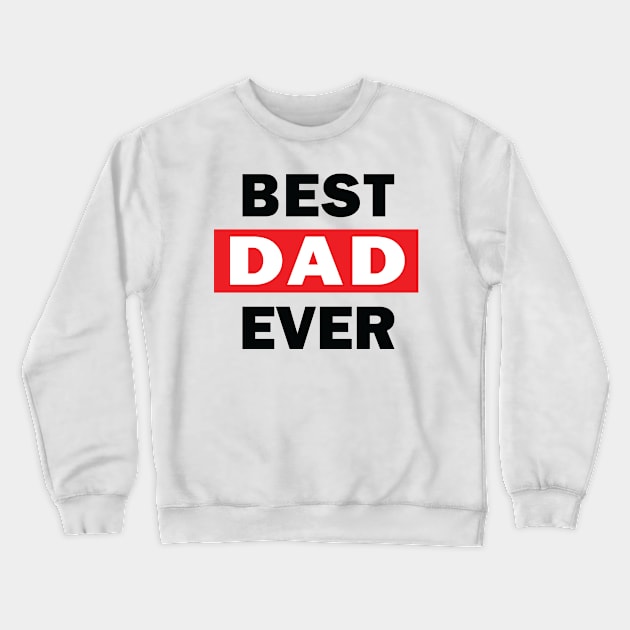 Best DAD Ever Crewneck Sweatshirt by worshiptee